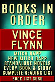 The start of a new series introducing evan smoak, a legendary figure with skills, resources, and a personal mission to … Vince Flynn Books In Order Mitch Rapp Series Mitch Rapp Prequels New Mitch Rapp Releases And All Standalone Novels Plus A Vince Flynn Biography Ebook By Book List Guru 1230003456125