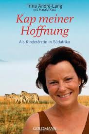 Kap meiner Hoffnung: Als Kinderärztin in Südafrika von Irina André-Lang