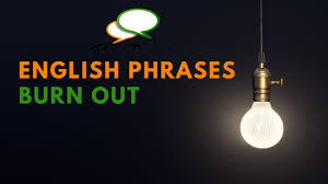 However, the fixtures are burning out bulbs very quickly. English Phrases For Daily Use Burn Out Use It For Fire Or Light Bulbs Youtube