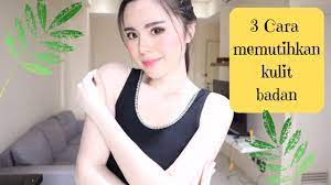 Check spelling or type a new query. 3 Cara Memutihkan Kulit Badan Secara Alami Dan Permanen Ampuh Youtube