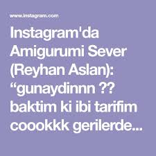 Instagram Da Amigurumi Sever Reyhan Aslan Gunaydinnn Baktim Ki Ibi Tarifim Coookkk Gerilerde Kalmis Tbt Gununu Degerlendireyim Ded