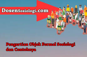 Check spelling or type a new query. Pengertian Objek Formal Sosiologi Dan Contohnya Dosensosiologi Com