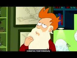 I'm having a very unproductive week, i think it's due to baby. Futurama Indeed So Most Indeededly Gif On Imgur