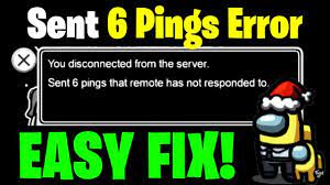 How To Fix Quot Sent 6 Pings That Remote Has Not Responded To Quot Among Us On Pc Among