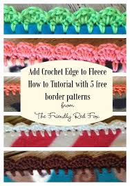 Find out how to make a chunky knit blanket (whether with your arms or with circular knitting needles) with the help of these video tutorials. Crochet Edge On Fleece Blanket Tutorial Thefriendlyredfox Com