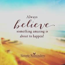 Always Believe That Something Wonderful Is About To Happen Meaning In Tamil Image Result For Mantras To Live By Simple Reminders Quotes Simple Reminders Image Quotes