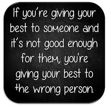 If You Re Best Isn T Good Enough Not Good Enough Quotes Be Yourself Quotes Never Change Quotes