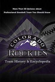 The team has never won a world series, even though the rockies have a loyal mlb fan base. Colorado Rockies Team History Encyclopedia More Than 50 Quizzes About Professional Baseball Team You Should Know Gift For Baseball Fan Ebook Williams Doug Amazon In Kindle Store