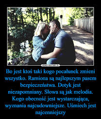 Provided to declips by emuzyka pocałunek · percival schuttenbach reakcja pogańska ℗ 2009 redbaaron records released. Bo Jest Ktos Taki Kogo Pocalunek Zmieni Wszystko Ramiona Sa Najlepszym Pasem Bezpieczenstwa Dotyk Jest Niezapomniany Slowa Sa Jak Melodia Kogo Obecnosc Jest Wystarczajaca Wyznania Najcudowniejsze Usmiech Jest Najcenniejszy Demotywatory Pl