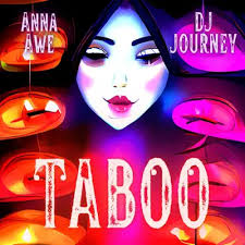 Anna Awe — Taboo (feat. DJ Journey): тексты песен, клипы и концерты