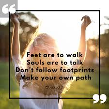 Don T Follow Others Always Make Your Own Path Inspirational Quotes Quotes Motivational Quotes