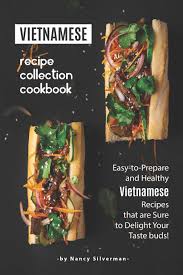 Allrecipes has the vietnamese recipes you need, with ratings, reviews, and cooking tips. Vietnamese Recipe Collection Cookbook Easy To Prepare And Healthy Vietnamese Recipes That Are Sure To Delight Your Taste Buds Silverman Nancy 9798615520297 Amazon Com Books