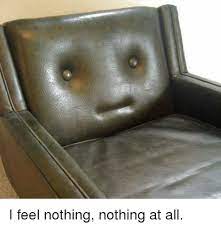 I Feel Nothing Nothing At All Faces In Things Meme On Me Me