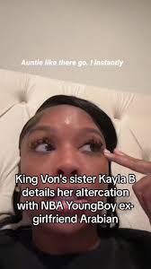 King Von's sister Kayla B details her altercation with NBA YoungBoy ex...