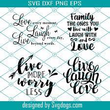 Download Live Laugh Love Svg Live More Svg Worry Less Svg Love Every Moment Svg Laugh Everyday Svg Live Beyond Words Svg Family Love Quotes Cricut Svgdogs