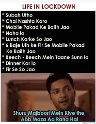 Check out the funny lockdown memes that have spawned as a result of our new normal. Life In Lockdown Shuru Majboori Mein Kiye The Abb Maza Aa Raha Hai Meme Indiamemes Com