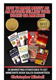 Once you've got your books listed, it's time to get selling. Pdf Download How To Make Money As An Author Selling Your Books On Amazon 25 Marketing Strategies To Get Immediate Book Sales Guaranteed Full Description