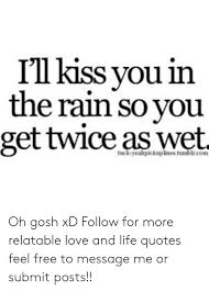 Discover and share kissing in the rain quotes. Kiss Kiss In Rain Quotes