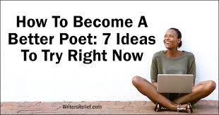 How To Become A Better Poet – 7 Ideas To Try Right Now | Writer's Relief -  Writer's Relief