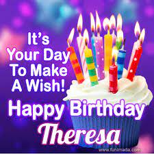 Happy birthday to an amazing human who makes a difference in so many lives. It S Your Day To Make A Wish Happy Birthday Theresa Download On Funimada Com