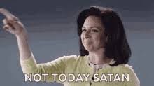 Not Today Satan Gifs Tenor