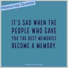 But they also tear you apart. there are moments when i wish i could roll back the clock and take all the sadness away, but i have the feeling that if i did, the joy would be gone as well. 73 Memories Quotes And Captions You Will Not Be Able To Forget