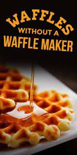 How to make waffles without a waffle iron. How To Make Waffles Without A Waffle Maker Recipe Home And Kitchen Review How To Make Waffles Waffle Maker Recipes Diy Waffles