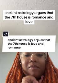 in traditional astrology, the 7th house was viewed as the house of rom...
