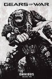 Gears Of War Omnibus Vol 2 By Karen Traviss Joshua Ortega 9781684055753 Penguinrandomhouse Com Books In 2021 Gears Of War Gears War Comics