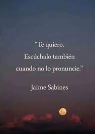 Te Quiero Escuchalo Tambien Cuando No Lo Pronuncie Love Quote Love Phrases Interesting Quotes Thoughts Quotes Y hay dias tambien, hay horas, en que no te conozco, en que me eres ajena como la mujer de otro. love phrases