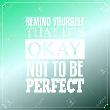 Remind Yourself That It Is Okay Not To Be Perfect Quotes Typography Background Design Royalty Free Svg Cliparts Vectors And Stock Illustration Image 36975145