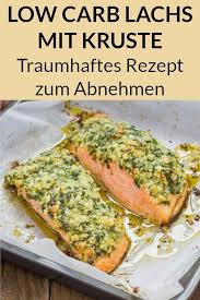 Low Carb Lachs Mit Parmesan Krauter Kruste Traumhaftes Rezept Abendessen Abnehmen Gesund Keto Ketorezepte K Lachs Rezept Low Carb Lachs Gesunde Rezepte
