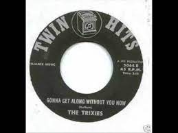 Trixies Gonna Get Along Without You Now 1963 R Girl Group Northern Soul Northern Soul Soul Music Music Videos