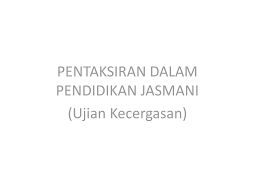 How to abbreviate ujian kecergasan jasmani kebangsaan? Pentaksiran Dalam Pendidikan Jasmani Ujian Kecergasan Ppt Download