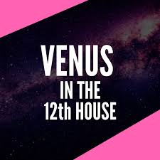 She's likely to respond much more positively if she thinks you're in need of some tender loving care. Venus In 12th House Deeply Spiritual Values Astroligion Com