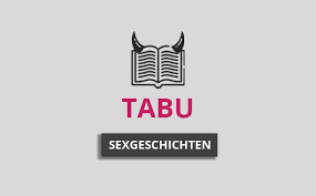 Tabu Geschichten » ✔️ Sexgeschichten auf Deutsch!