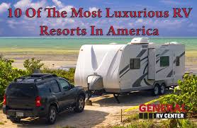 Maybe you would like to learn more about one of these? 10 Of The Most Luxurious Rv Resorts Campgrounds In America