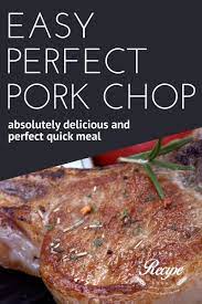 Easy Perfect Pork Chop Recipe Country Recipe Book Recipe Easy Pork Chop Recipes Recipes Pork Chop Recipes