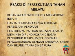 (a) jelaskan reaksi masyarakat persekutuan tanah melayu terhadap cadangan pembentukan malaysia ? Sejarah Bab 6 Reaksi Dalam Negeri
