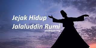 Laqad haqqa lqawlu 'alaa aktsarihim fahum laa yu'minuun 8. Sang Sufi Legendaris Jalaluddin Rumi Dan Jejak Hidupnya Pecihitam Org