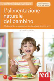 Rinfresca e contiene nutrienti utili al suo benessere. L Alimentazione Naturale Del Bambino Allattamento Svezzamento Ricette Salutari Fino Ai 6 Anni Italian Edition Valpiana Tiziana 9788857308111 Amazon Com Books