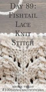 Day 89 Fishtail Lace Knit Stitch 100daysofknitstitches Breipatronen Haakpatronen Haken