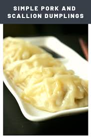 Simple Pork And Scallion Dumplings Recipe Recipe Dumpling Recipe Dim Sum Recipes Recipes