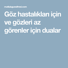Goz Hastaliklari Icin Ve Gozleri Az Gorenler Icin Dualar Dua