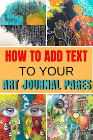 Add Inspiring Words And Quotes To Art Journal Pages With These Fun And Easy Techniques Find Out How To Art Journal Techniques Art Journal Therapy Art Journal