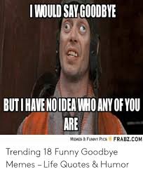 Trending images, videos and gifs related to farewell! 25 Best Memes About Farewell Meme Farewell Memes