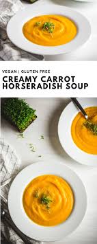 Creamy Carrot And Horseradish Soup Plant Baked Recipe Horseradish Recipes Vegetarian Dishes Soup And Sandwich