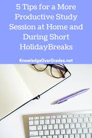 5 Tips For A More Productive Study Session At Home And During Holiday Breaks Study College Collegelife Student Stud Studying Math Study Planner Study Tips