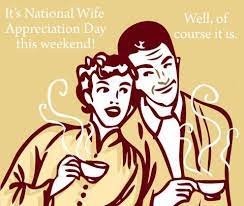 Maybe you would like to learn more about one of these? National Wife Appreciation Day Husbands Everywhere Screwed Boredmom Wife Appreciation Day Appreciation National