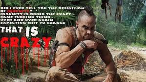 Did I Ever Tell You The Definition Of Insanity Vaas More At Quotethee Com Quote Quotes In 2020 Definition Of Insanity Insanity Quotes Told You So